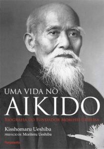 Uma Vida no Aikido - Biografia do Fundador